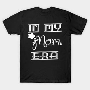 In my mom era T-Shirt